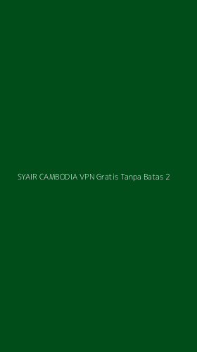 Tampilan Antarmuka Aplikasi Syair Cambodia Vpn Gratis Tanpa Batas - 2