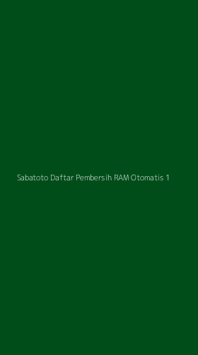 Tampilan Antarmuka Aplikasi Sabatoto Daftar Pembersih Ram Otomatis - 1