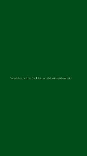 Tampilan Antarmuka Aplikasi Saint Lucia Info Slot Gacor Maxwin Malam Ini - 3