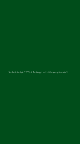 Tampilan Antarmuka Aplikasi Sambaltoto Apk Rtp Slot Tertinggi Hari Ini Gampang Maxwin - 3