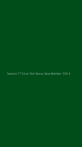 Tampilan Antarmuka Aplikasi Samosir77 Situs Slot Bonus New Member 100 - 4