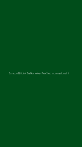 Tampilan Antarmuka Aplikasi Samson88 Link Daftar Akun Pro Slot Internasional - 1
