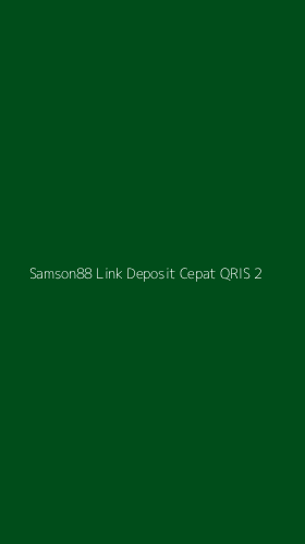 Tampilan Antarmuka Aplikasi Samson88 Link Deposit Cepat Qris - 2