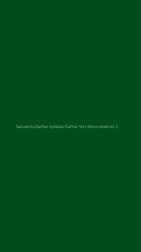 Tampilan Antarmuka Aplikasi Sancatoto Daftar Aplikasi Daftar Slot Resmi Android - 2
