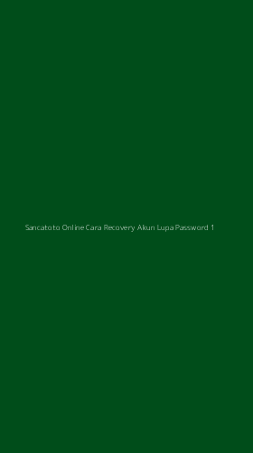 Tampilan Antarmuka Aplikasi Sancatoto Online Cara Recovery Akun Lupa Password - 1