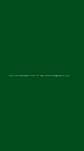 Tampilan Antarmuka Aplikasi Sanurtoto Daftar Rtp Slot Tertinggi Hari Ini Gampang Maxwin - 4