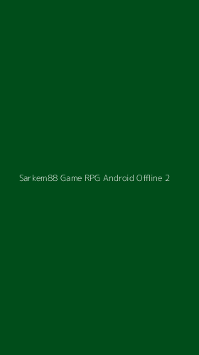 Tampilan Antarmuka Aplikasi Sarkem88 Game Rpg Android Offline - 2