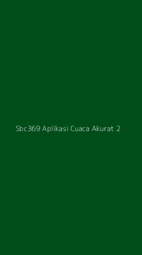 Tampilan Antarmuka Aplikasi Sbc369 Aplikasi Cuaca Akurat - 2