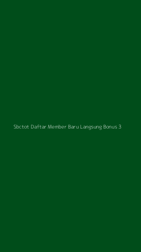 Tampilan Antarmuka Aplikasi Sbctot Daftar Member Baru Langsung Bonus - 3