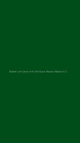 Tampilan Antarmuka Aplikasi Sbobet Live Casino Info Slot Gacor Maxwin Malam Ini - 2