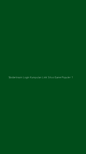 Tampilan Antarmuka Aplikasi Sbobetmain Login Kumpulan Link Situs Game Populer - 1