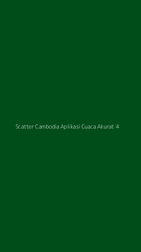 Tampilan Antarmuka Aplikasi Scatter Cambodia Aplikasi Cuaca Akurat - 4