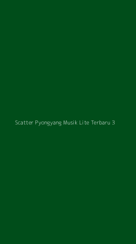 Tampilan Antarmuka Aplikasi Scatter Pyongyang Musik Lite Terbaru - 3