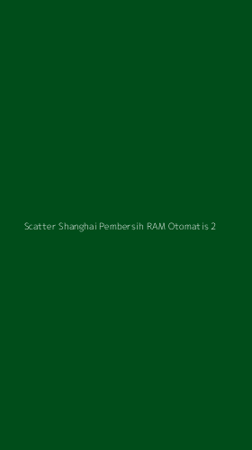 Tampilan Antarmuka Aplikasi Scatter Shanghai Pembersih Ram Otomatis - 2