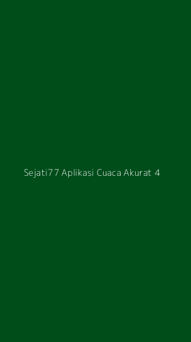 Tampilan Antarmuka Aplikasi Sejati77 Aplikasi Cuaca Akurat - 4