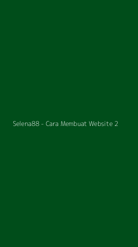 Tampilan Antarmuka Aplikasi Selena88 - Cara Membuat Website - 2