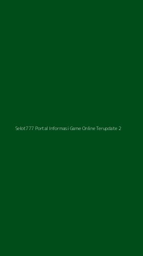 Tampilan Antarmuka Aplikasi Selot777 Portal Informasi Game Online Terupdate - 2