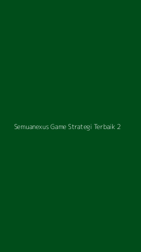 Tampilan Antarmuka Aplikasi Semuanexus Game Strategi Terbaik - 2