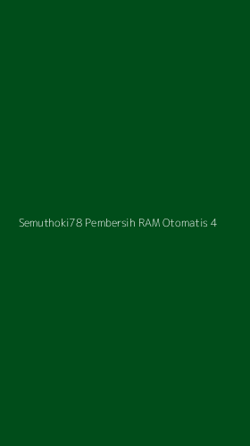 Tampilan Antarmuka Aplikasi Semuthoki78 Pembersih Ram Otomatis - 4