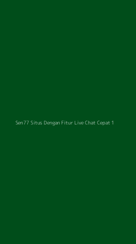 Tampilan Antarmuka Aplikasi Sen77 Situs Dengan Fitur Live Chat Cepat - 1