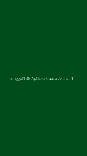 Tampilan Antarmuka Aplikasi Senggol138 Aplikasi Cuaca Akurat - 1