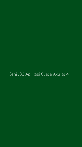 Tampilan Antarmuka Aplikasi Senju33 Aplikasi Cuaca Akurat - 4