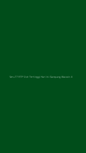 Tampilan Antarmuka Aplikasi Seru77 Rtp Slot Tertinggi Hari Ini Gampang Maxwin - 4
