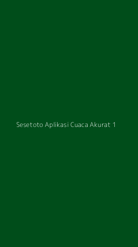 Tampilan Antarmuka Aplikasi Sesetoto Aplikasi Cuaca Akurat - 1