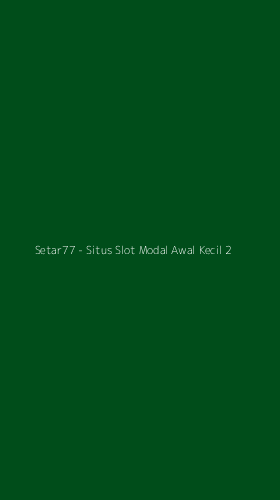 Tampilan Antarmuka Aplikasi Setar77 - Situs Slot Modal Awal Kecil - 2