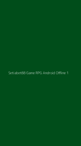 Tampilan Antarmuka Aplikasi Setiabet88 Game Rpg Android Offline - 1
