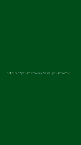 Tampilan Antarmuka Aplikasi Setor777 App Cara Recovery Akun Lupa Password - 2