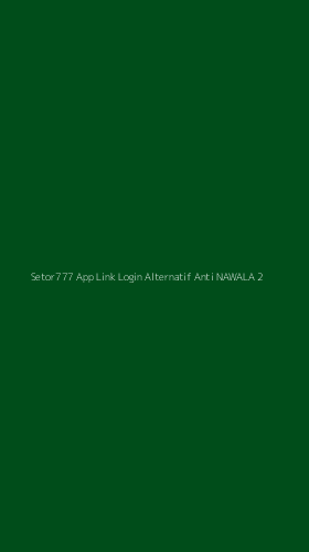 Tampilan Antarmuka Aplikasi Setor777 App Link Login Alternatif Anti Nawala - 2