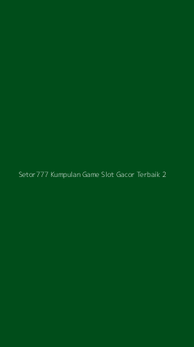 Tampilan Antarmuka Aplikasi Setor777 Kumpulan Game Slot Gacor Terbaik - 2