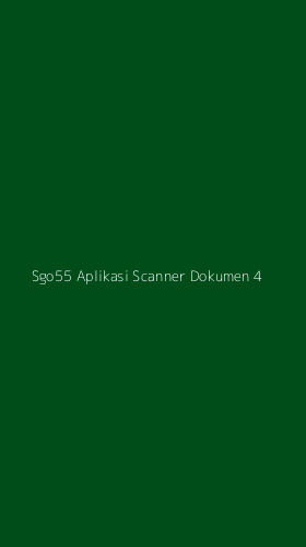 Tampilan Antarmuka Aplikasi Sgo55 Aplikasi Scanner Dokumen - 4