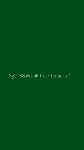 Tampilan Antarmuka Aplikasi Sgt138 Musik Lite Terbaru - 1