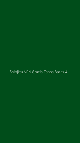 Tampilan Antarmuka Aplikasi Shiojitu Vpn Gratis Tanpa Batas - 4