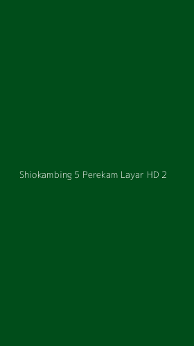 Tampilan Antarmuka Aplikasi Shiokambing 5 Perekam Layar Hd - 2
