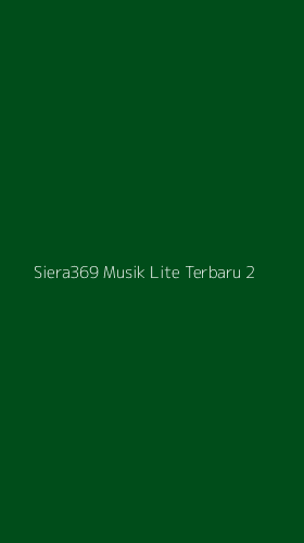 Tampilan Antarmuka Aplikasi Siera369 Musik Lite Terbaru - 2