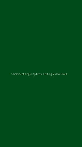 Tampilan Antarmuka Aplikasi Sihoki Slot Login Aplikasi Editing Video Pro - 1