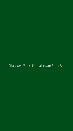 Tampilan Antarmuka Aplikasi Silatogel Game Petualangan Seru - 3