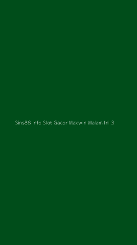 Tampilan Antarmuka Aplikasi Sins88 Info Slot Gacor Maxwin Malam Ini - 3