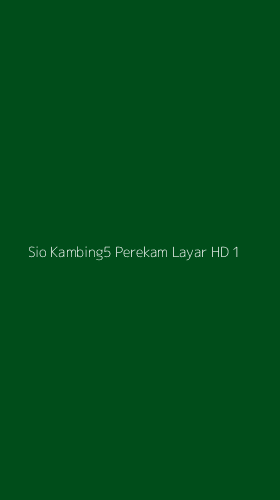 Tampilan Antarmuka Aplikasi Sio Kambing5 Perekam Layar Hd - 1
