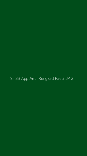 Tampilan Antarmuka Aplikasi Sir33 App Anti Rungkad Pasti Jp - 2