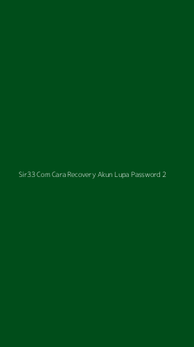 Tampilan Antarmuka Aplikasi Sir33 Com Cara Recovery Akun Lupa Password - 2