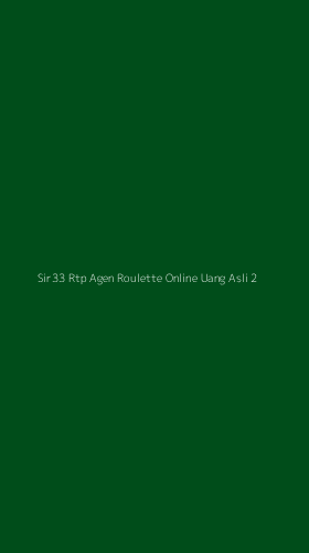 Tampilan Antarmuka Aplikasi Sir33 Rtp Agen Roulette Online Uang Asli - 2