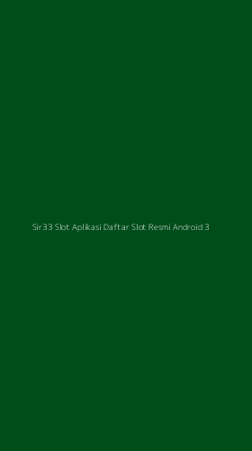 Tampilan Antarmuka Aplikasi Sir33 Slot Aplikasi Daftar Slot Resmi Android - 3