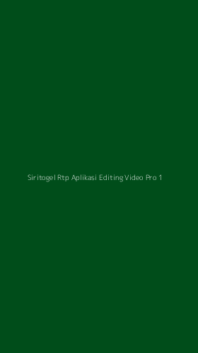 Tampilan Antarmuka Aplikasi Siritogel Rtp Aplikasi Editing Video Pro - 1