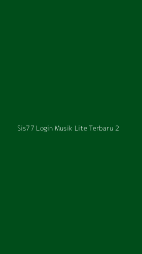 Tampilan Antarmuka Aplikasi Sis77 Login Musik Lite Terbaru - 2
