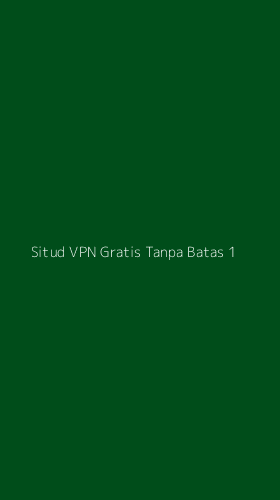 Tampilan Antarmuka Aplikasi Situd Vpn Gratis Tanpa Batas - 1