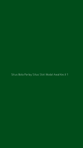 Tampilan Antarmuka Aplikasi Situs Bola Parlay Situs Slot Modal Awal Kecil - 1